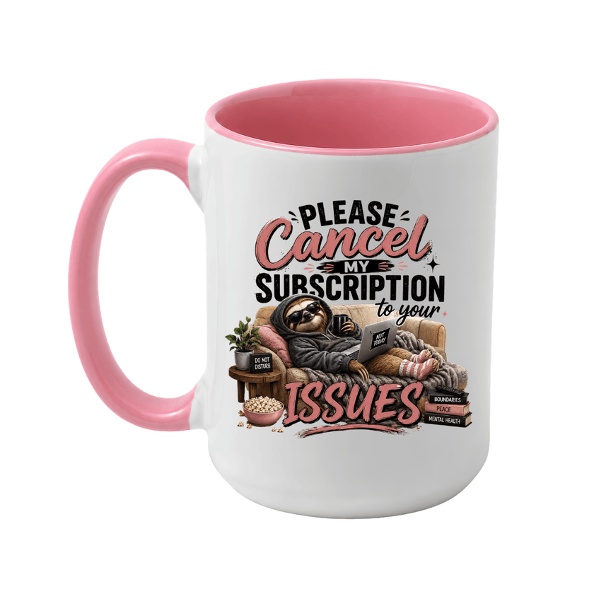 Pink two tone coffee mug featuring a lounging sloth and Please Cancel My Subscription to Your Issues in bold black and blush lettering