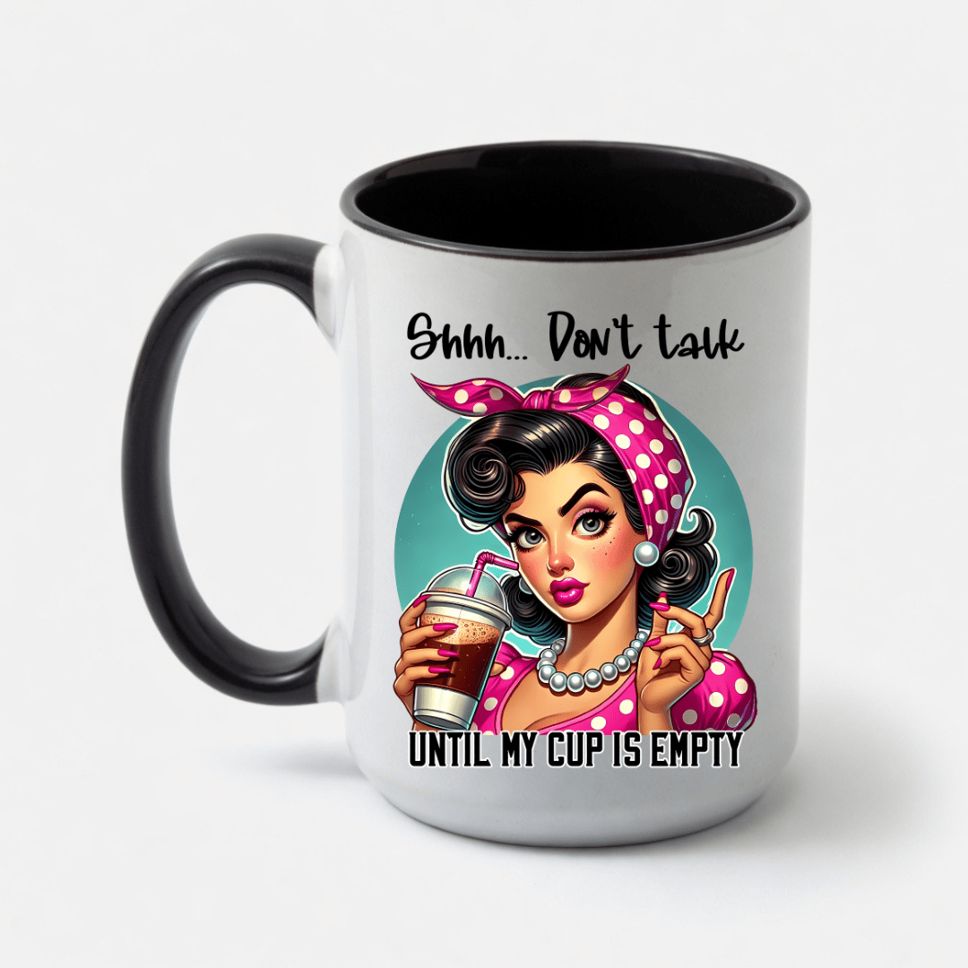 Funny coffee mug featuring retro woman illustration and Shhh Don't Talk Until My Cup Is Empty coffee quote