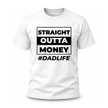 White funny parenting shirt with modern Straight Outta Money graphic design