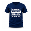 Navy parent themed T shirt featuring Straight Outta Money design for dads