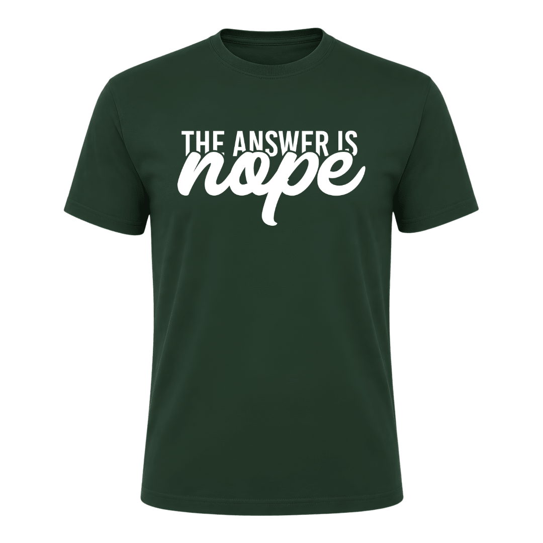 Forest green funny graphic tee with humorous The Answer Is Nope quote for men