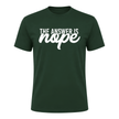 Forest green funny graphic tee with humorous The Answer Is Nope quote for men