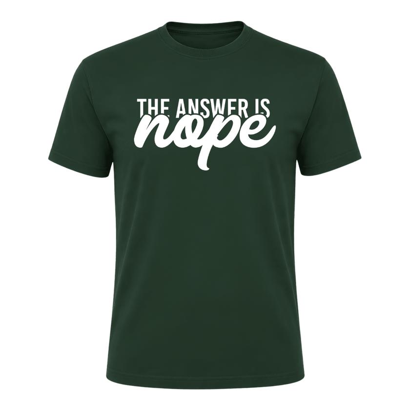 Forest green funny graphic tee with humorous The Answer Is Nope quote for men