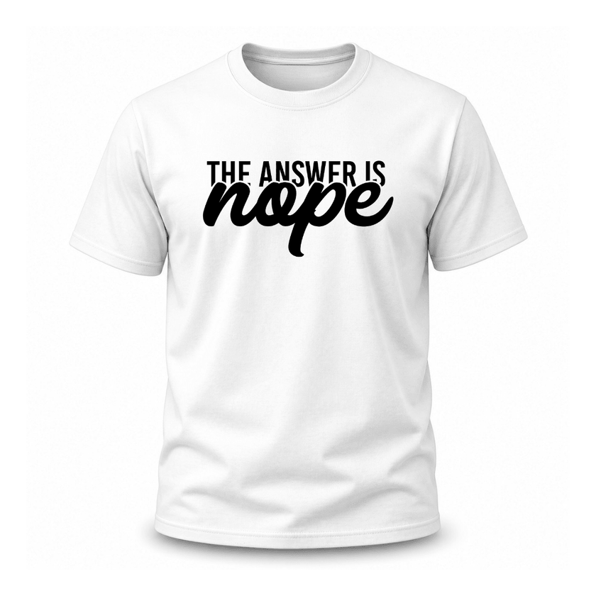 White funny men's T shirt with bold The Answer Is Nope statement graphic print