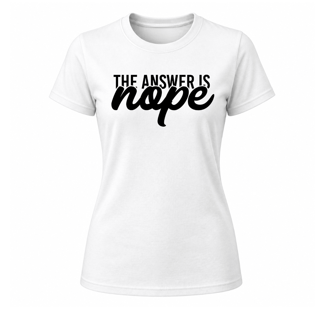 White women's funny graphic tee with The Answer Is Nope typography print