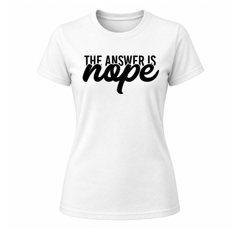 White women's funny graphic tee with The Answer Is Nope typography print