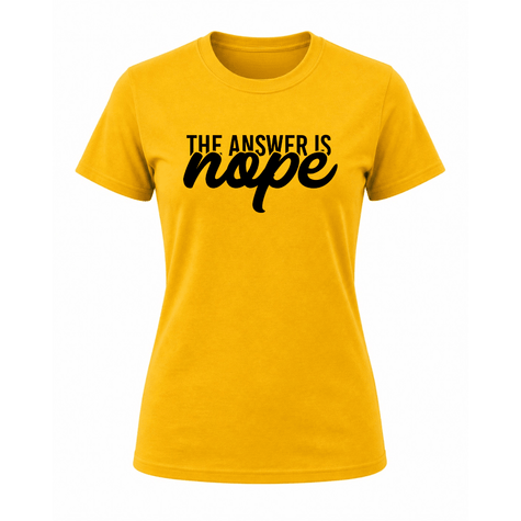 Women's graphic t shirt collection featuring The Answer Is Nope design in multiple colors