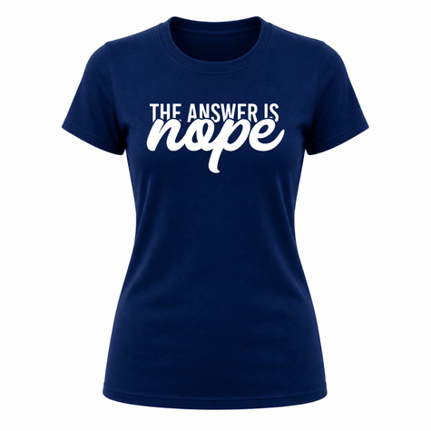 Navy blue women's statement t shirt with bold The Answer Is Nope graphic