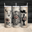 A rustic Western-style skinny tumbler featuring a buffalo skull, cowboy hat, cactus, roses, and a quote.